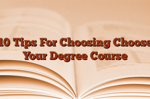10 Tips For Choosing Choose Your Degree Course