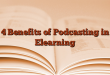 4 Benefits of Podcasting in Elearning