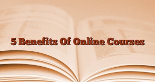 5 Benefits Of Online Courses