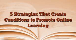 5 Strategies That Create Conditions to Promote Online Learning