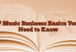 7 Music Business Basics You Need to Know