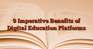 9 Imperative Benefits of Digital Education Platforms