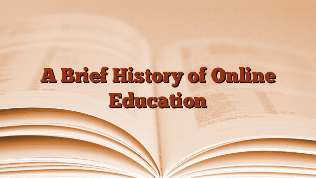 A Brief History of Online Education
