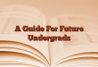 A Guide For Future Undergrads