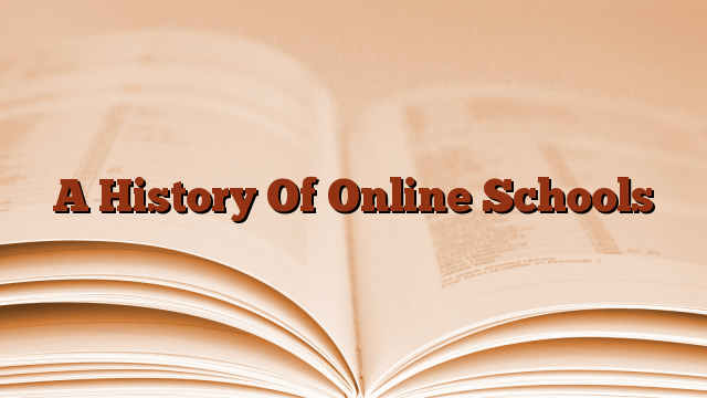 A History Of Online Schools