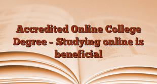 Accredited Online College Degree – Studying online is beneficial