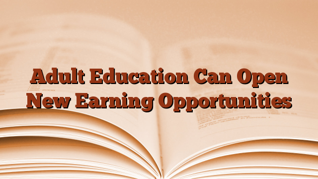 Adult Education Can Open New Earning Opportunities