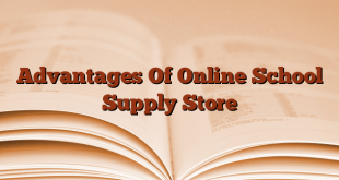 Advantages Of Online School Supply Store