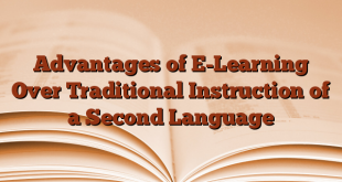 Advantages of E-Learning Over Traditional Instruction of a Second Language