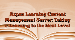 Aspen Learning Content Management Server:  Taking e-Learning to the Next Level