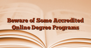 Beware of Some Accredited Online Degree Programs