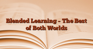 Blended Learning – The Best of Both Worlds
