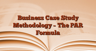Business Case Study Methodology – The PAR Formula