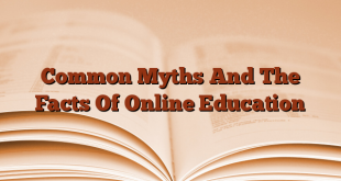 Common Myths And The Facts Of Online Education