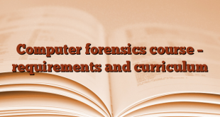 Computer forensics course – requirements and curriculum