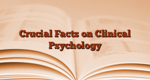 Crucial Facts on Clinical Psychology