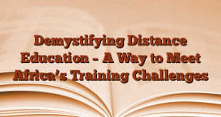Demystifying Distance Education – A Way to Meet Africa’s Training Challenges