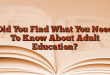 Did You Find What You Need To Know About Adult Education?