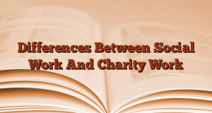 Differences Between Social Work And Charity Work