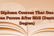 Diploma Courses That One Can Pursue After BDS (Dental Degree)