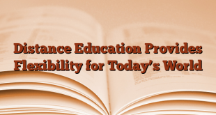 Distance Education Provides Flexibility for Today’s World