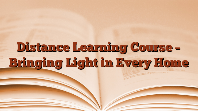 Distance Learning Course – Bringing Light in Every Home