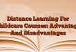 Distance Learning For Childcare Courses: Advantage And Disadvantages