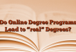 Do Online Degree Programs Lead to “real” Degrees?