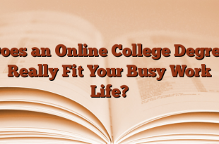 Does an Online College Degree Really Fit Your Busy Work Life?