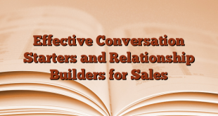 Effective Conversation Starters and Relationship Builders for Sales