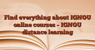 Find everything about IGNOU online courses – IGNOU distance learning
