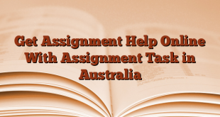 Get Assignment Help Online With Assignment Task in Australia