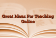 Great Ideas For Teaching Online