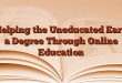 Helping the Uneducated Earn a Degree Through Online Education