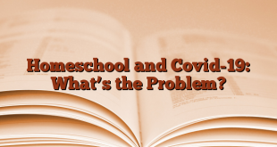 Homeschool and Covid-19: What’s the Problem?
