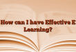 How can I have Effective E Learning?