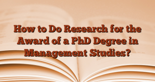 How to Do Research for the Award of a PhD Degree in Management Studies?