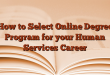 How to Select Online Degree Program for your Human Services Career