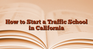 How to Start a Traffic School in California