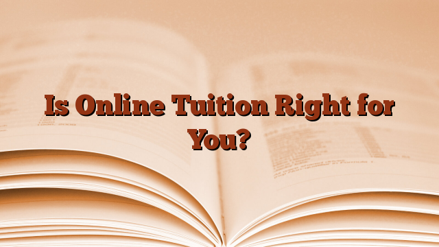 Is Online Tuition Right for You?
