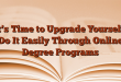 It’s Time to Upgrade Yourself; Do It Easily Through Online Degree Programs