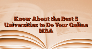 Know About the Best 5 Universities to Do Your Online MBA