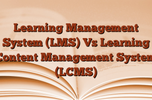 Learning Management System (LMS) Vs Learning Content Management System (LCMS)