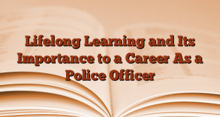 Lifelong Learning and Its Importance to a Career As a Police Officer