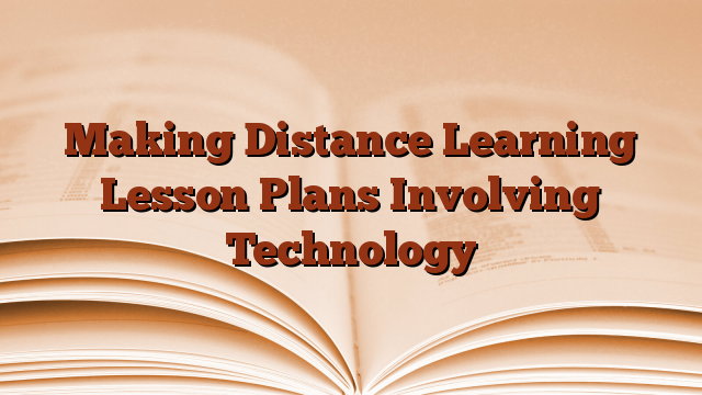 Making Distance Learning Lesson Plans Involving Technology