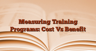 Measuring Training Programs: Cost Vs Benefit