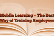 Mobile Learning – The Best Way of Training Employees