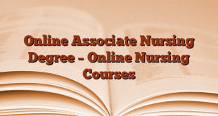 Online Associate Nursing Degree – Online Nursing Courses