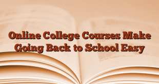 Online College Courses Make Going Back to School Easy