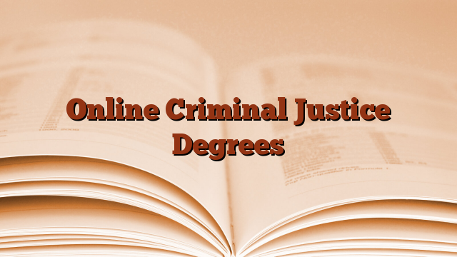 Online Criminal Justice Degrees